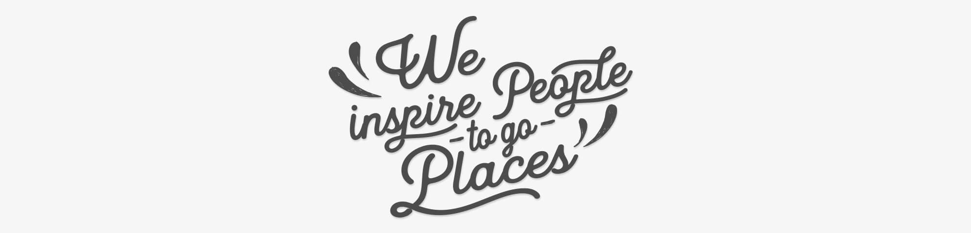 We Inspire People To Go Places - Graphic